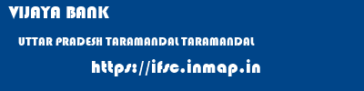 VIJAYA BANK  UTTAR PRADESH TARAMANDAL TARAMANDAL   ifsc code
